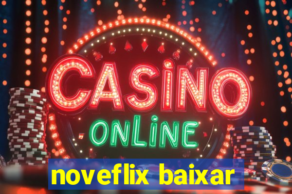 noveflix baixar